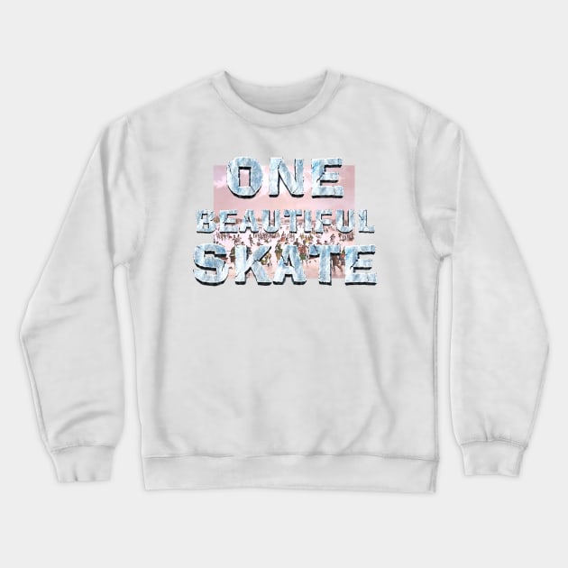 One Beautiful Skate Crewneck Sweatshirt by teepossible